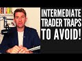 Intermediate Trader Traps To Avoid 💥