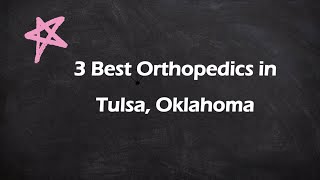 3 Best Orthopedics in Tulsa, Oklahoma | Orthopedic Surgeons