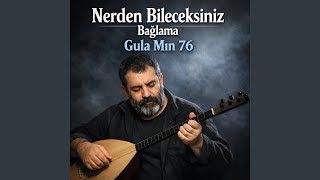 Nerden Bileceksiniz Bağlama - Gula Mın 76