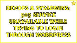 DevOps & SysAdmins: 503 service unavailable while trying to login through wordpress