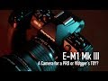 Olympus OM-D E-M1 Mark III - A Camera for a PRO or Vlogger's Toy???