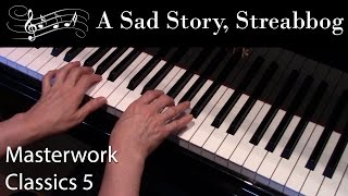 A Sad Story, Streabbog (Intermediate Piano Solo) Masterwork Classics Level 5