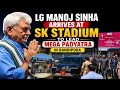 LG Manoj Sinha arrived at SK Stadium to lead the Mega Padyatra in Bandipora.