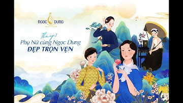 CHÀO THÁNG NỮ QUYỀN! PHỤ NỮ CÙNG NGỌC DUNG ĐẸP TRỌN VẸN