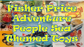 The Fisher Price Adventure People Marine and Sea Themed Toy Sets: The Toys Aquatic Part 1