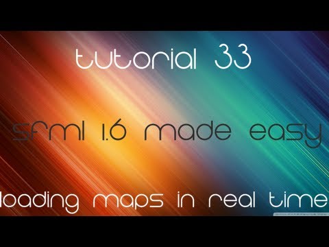 C++ Sfml 1.6 Made Easy Tutorial 33 - Loading Maps in Real Time