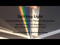 Splitting Light - Understanding the Universe Through Spectroscopy