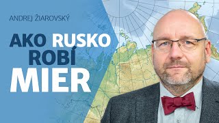 Andrej Žiarovský: Ako Rusi zvykli uzatvárať mier a čo to znamená pre dnešnú Ukrajinu