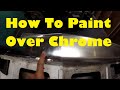 How To Paint Over Chrome