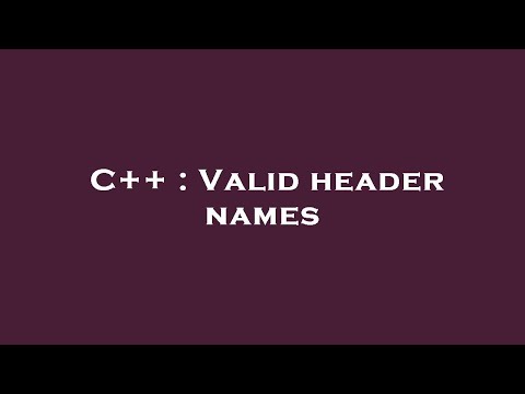 C++ : Valid header names