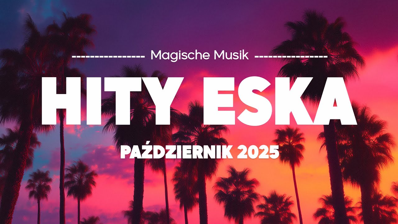 Eska Hity Październik 2025 🎵 Największe Przeboje & Najlepsza Muzyka Radia Vol.1