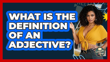 What Is The Definition Of An Adjective? - Lexicon Lounge