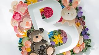 Quilling paper art Initial Monogram B with a little bear, bunny, butterfly and flowers