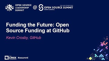 Funding the Future: Open Source Funding at GitHub - Kevin Crosby, GitHub