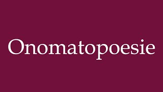 How to Pronounce ''Onomatopoesie'' (Onomatopoeia) Correctly in German