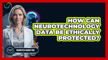 How Can Neurotechnology Data Be Ethically Protected?