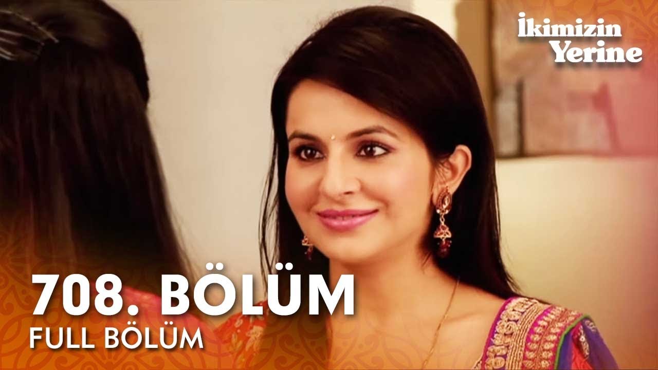 İkimizin Yerine Hint Dizisi | 708. Bölüm