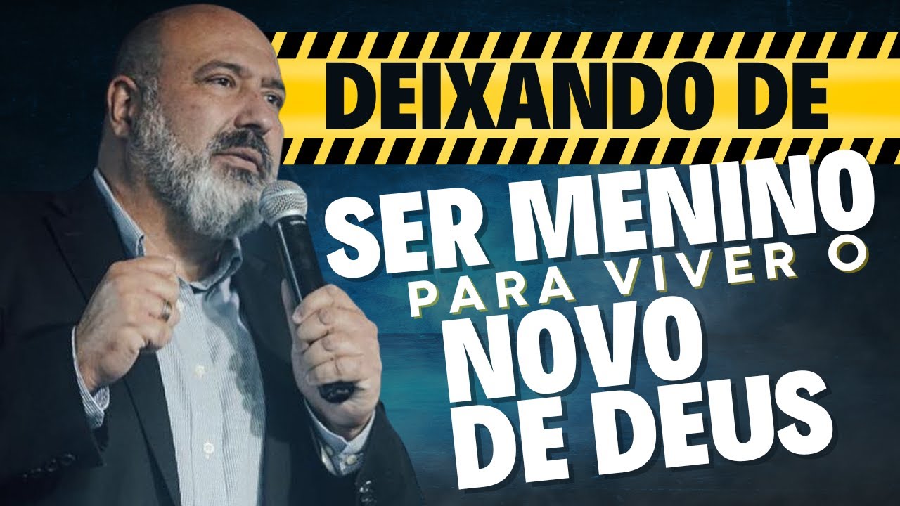 DEIXANDO DE SER MENINO, PARA VIVER O NOVO DE DEUS - YouTube