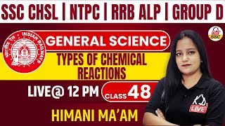 GENERAL SCIENCE | TYPES OF CHEMICAL REACTIONS | FOR NTPC/RRB ALP/GROUP D | CLASS 48 |  BY HIMANI MAM