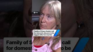 Family of Stacy Hunter call for domestic abusers to be tagged after mum murdered by husband #news