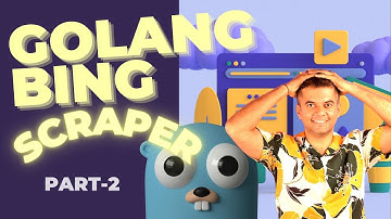 Golang BING.Com Scraper - PART -2 - Build A Web Scraper With Golang