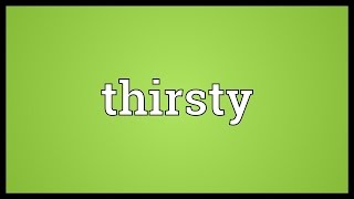 Thirsty Meaning