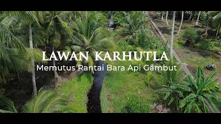 Lawan Karhutla, Memutus Mata Rantai Bara Api Gambut
