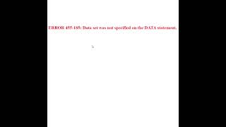 ERROR 455-185: Data set was not specified on the DATA statement