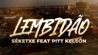 SÉKETXE FT. PITT KELSON - LEMBIDÃO