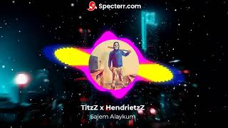 TitzZ x HendrietzZ - Salem Alaykum