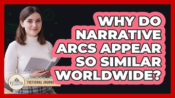Why Do Narrative Arcs Appear So Similar Worldwide? - Fictional Journeys