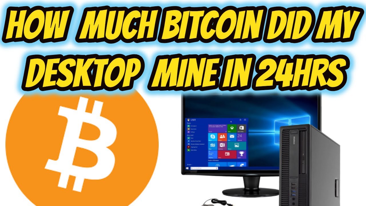 How Much Bitcoin My Pc Mined in 24hrs