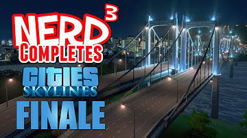 Nerd³ Completes... Cities: Skylines - Finale