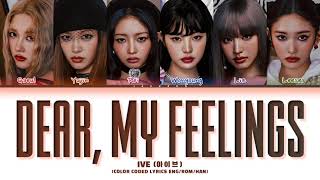 IVE (아이브) &quot;Dear, My Feelings&quot; (Color Coded Lyrics Eng/Rom/Han)