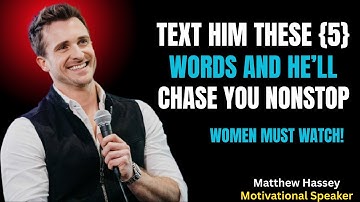 Text Him These 5 Words & Watch Him Chase You Nonstop || Matthew Hussey || Relationship Advice