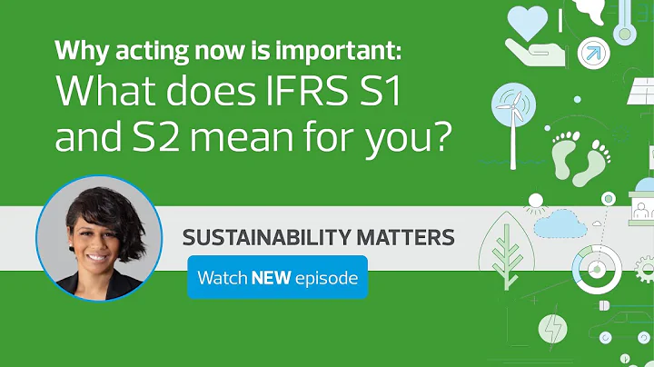 Sustainability Matters Ep 2.2 - Why acting now is important: what does IFRS S1 and S2 mean for you?