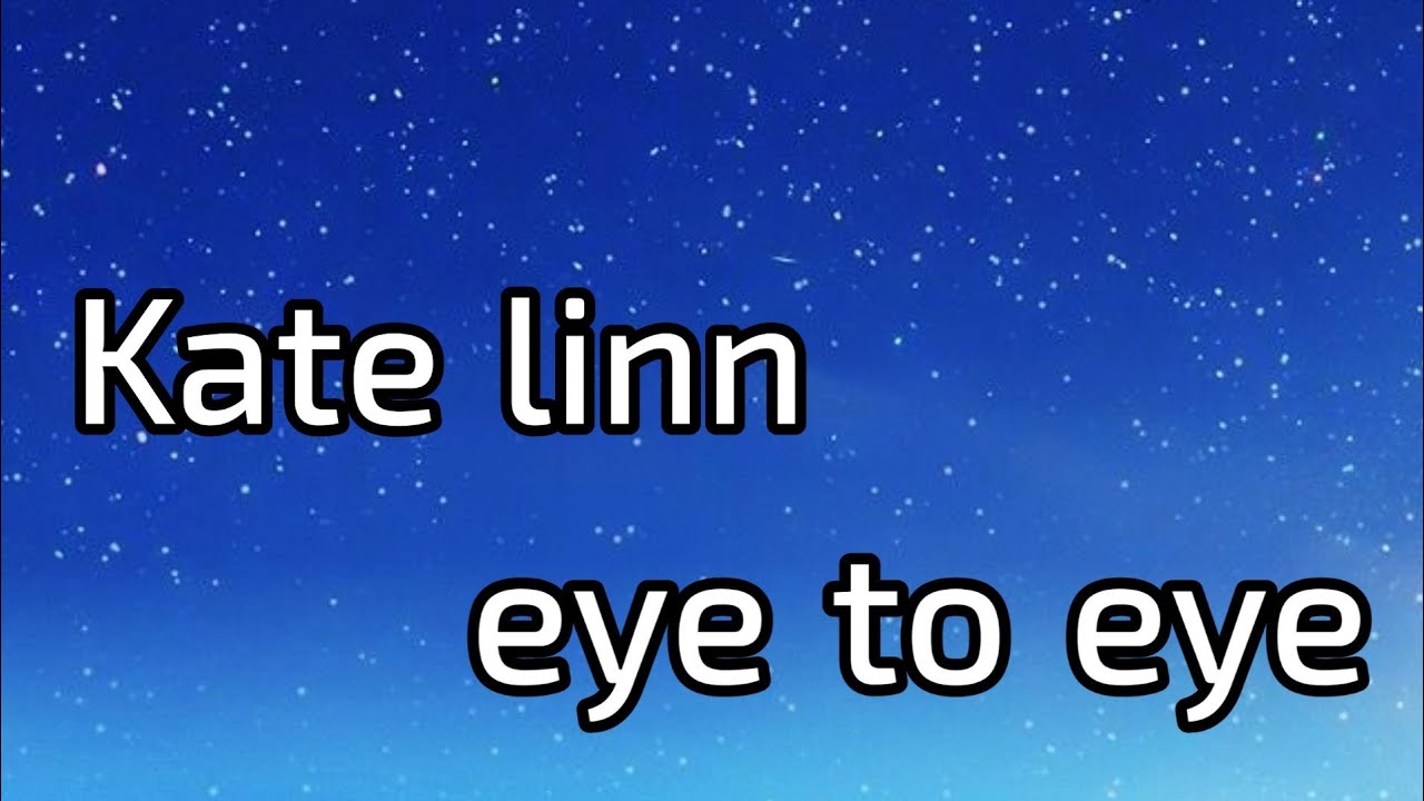 Kate linn eye to eye lyrics YouTube