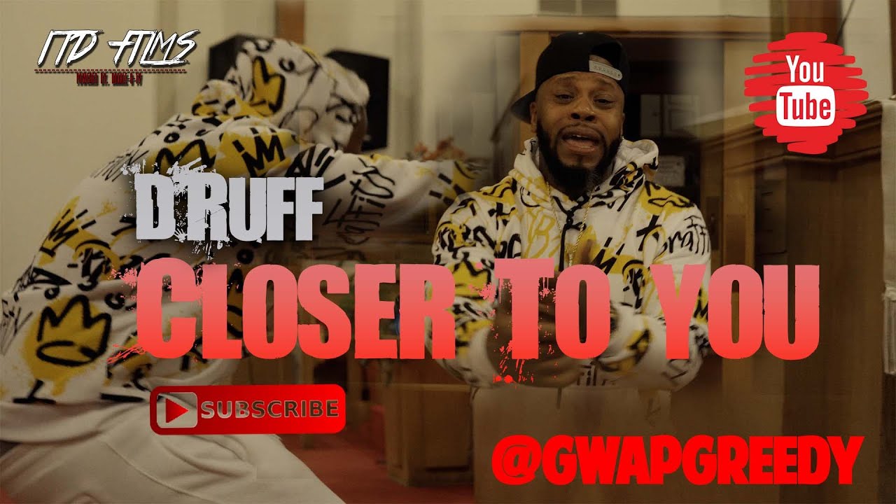 D ruff - Closer To You ***OFFICIAL MUSIC VIDEO*** Shot by. @ITD FILMS ...