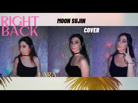 Moon Sujin - RIGHT BACK (Cover by LaRa)