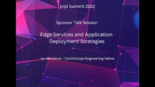 prpl Summit 2022: Sponsor Session - Edge Services and Application Deployment Strategies