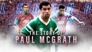 The Story of Paul McGrath - Aston Villa Legend