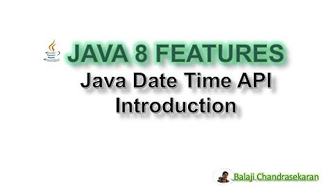Java Date Time API Introduction Tutorial - Java 8 features