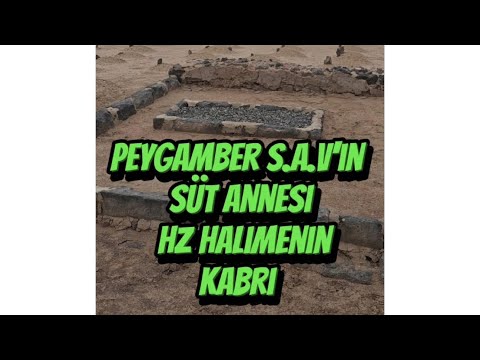 Peygamber Efendimizin Süt Annesi Hz.Halime Annemizin Kabri