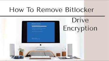 How To Remove Bitlocker Encryption In Windows 10