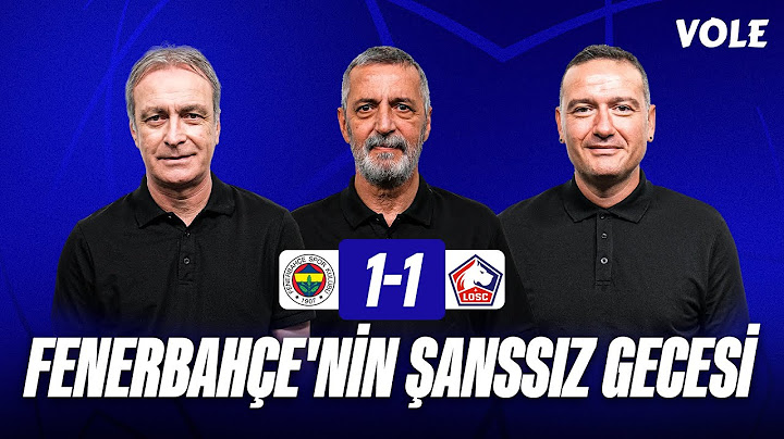 Fenerbahçe - Lille Maç Sonu | Önder Özen, Abdülkerim Durmaz, Emek Ege | Avrupa Yolu