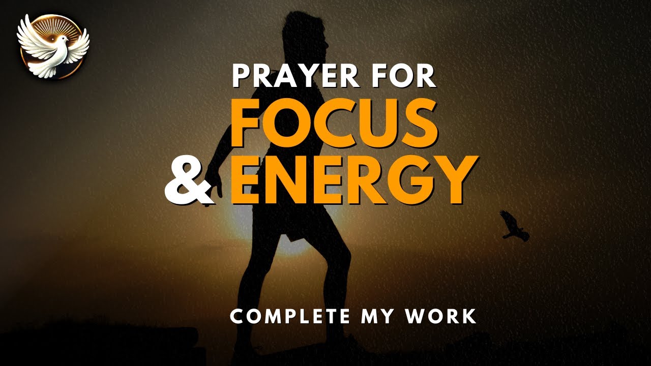 A Prayer for Focus and Energy to Complete My Work