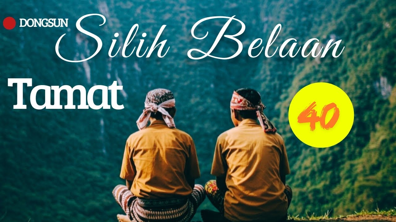 Dongsun Silih Belaan bagian ka 40 Tamat