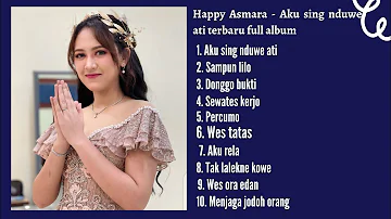 Happy Asmara - Aku sing nduwe ati terbaru full album