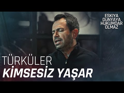Kimsesiz Yaşar'ın Söylediği Türküler - Eşkıya Dünyaya Hükümdar Olmaz