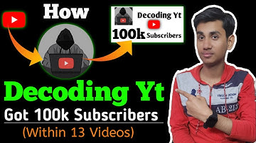 How Decoding Yt Got 100K Subscribers ( With Only 13 Videos) @decodingyt Channel Analysis |